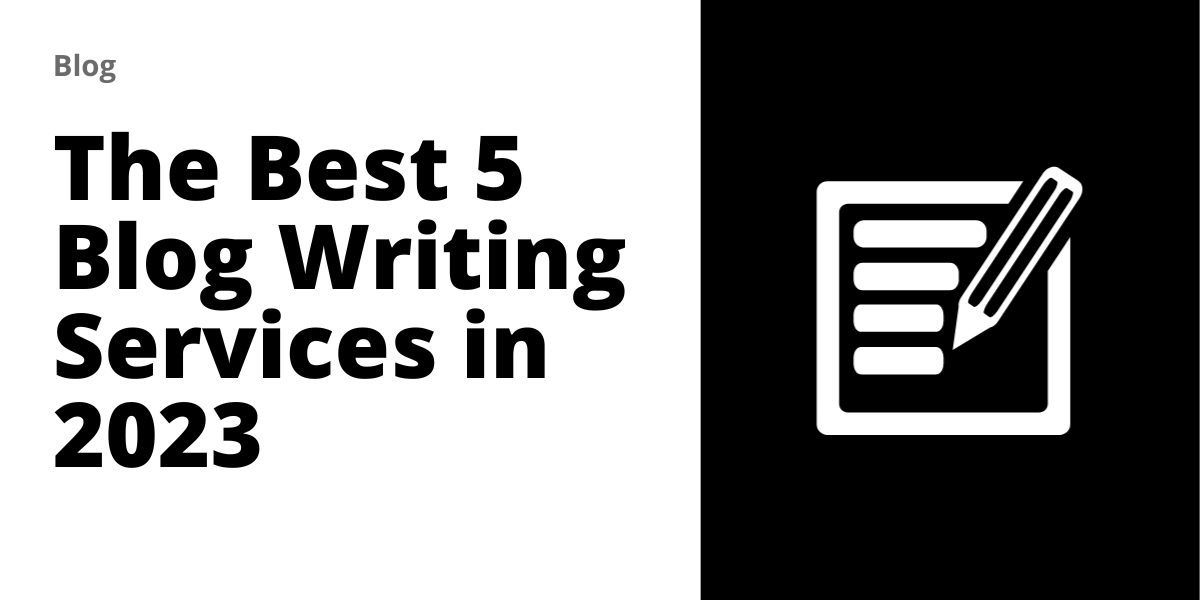 The Best 5 Blog Writing Services in 2023